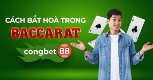 Cách bắt hoà trong baccarat