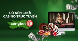 Có nên chơi casino trực tuyến