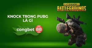 knock trong pubg là gì