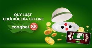 quy luật chơi xóc đĩa offline congbet88