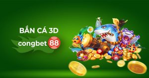 bắn cá 3d congbet88