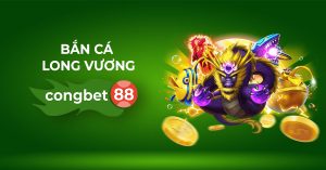 bắn cá long vương congbet88