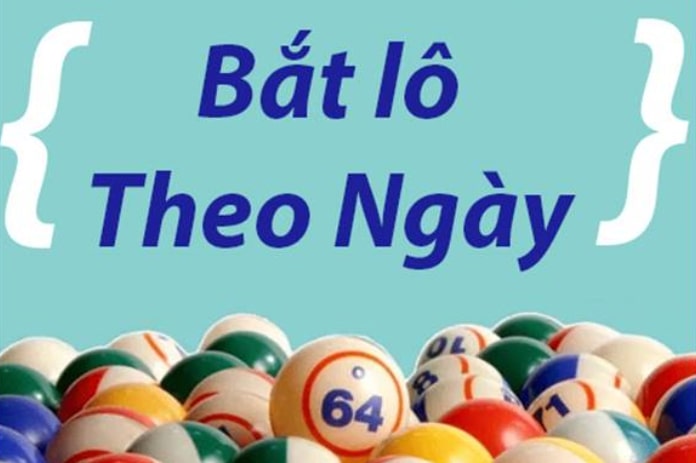 Bắt lô theo ngày mang đến cơ hội kiếm thưởng hấp dẫn