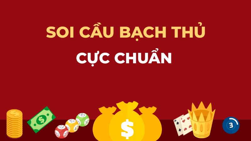 Soi cầu bạch thủ là chiến thuật tạo dàn đề 6 con số hiệu quả