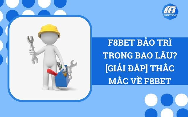 Thời gian F8bet bảo trì