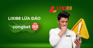 lixi88 lừa đảo congbet88