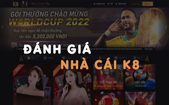 Đánh giá chung về nhà cái K8 trên thị trường về poker đổi thưởng