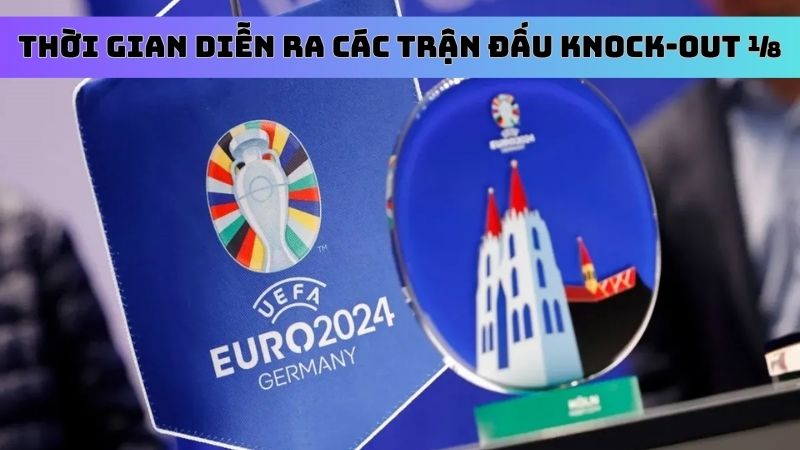 thời gian diễn ra các trận đấu Euro