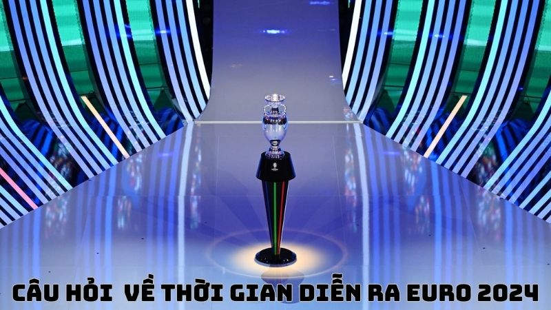 thời gian diễn ra Euro của các đội bóng